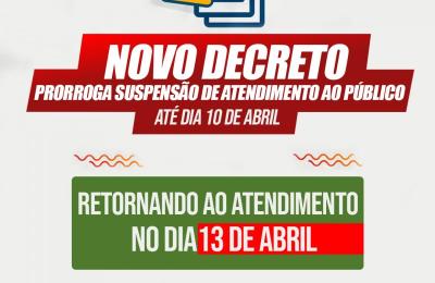 Novo Decreto Prorroga suspens&atilde;o de atendimento ao p&uacute;blico at&eacute; dia 10 de abril