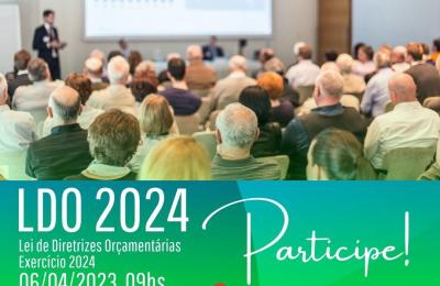 AUDI&Ecirc;NCIA P&Uacute;BLICA PARA ELABORA&Ccedil;&Atilde;O DA LEI DE DIRETRIZES OR&Ccedil;AMENT&Aacute;RIAS - LDO 2024